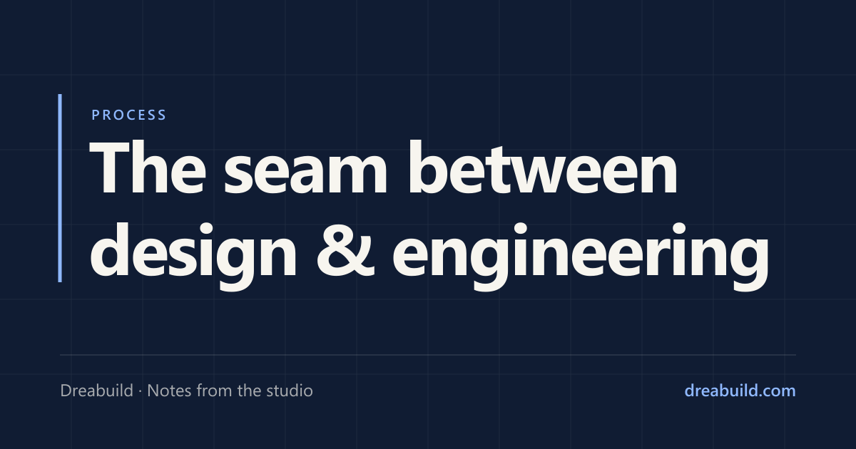 Notes from the studio: the seam between design and engineering